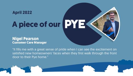 Nigel Pearson, Customer Care Manager At Pye Homes, Shares His Experiences