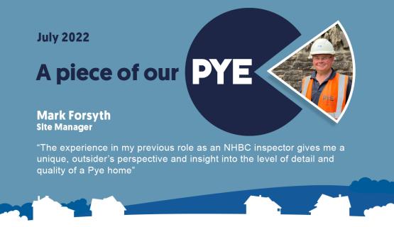Mark Forsyth, Site Manager at Pye Homes, Shares His Experiences